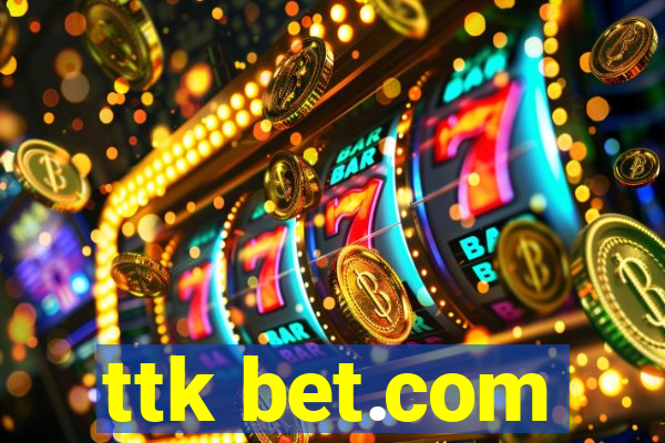 ttk bet.com